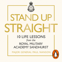 Major General Paul Nanson - Stand Up Straight artwork