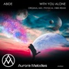 Abide - With You Alone (Physical Vibes Remix)