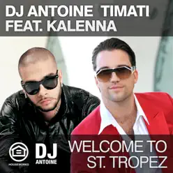 Welcome to St. Tropez (feat. Kalenna) [Remixes] - EP - Dj Antoine