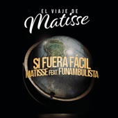 Si Fuera Fácil (feat. Funambulista) [El Viaje de Matisse] artwork