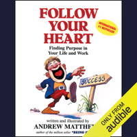 Andrew Matthews - Follow Your Heart: Finding Purpose in Your Life and Work (Unabridged) artwork