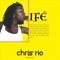 Ife - Chris Rio lyrics