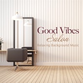 Good Vibes Salon (Relaxing Background Music) artwork