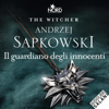 Il guardiano degli innocenti: The Witcher 1 - Andrzej Sapkowski