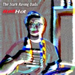 The Stark Raving Dads - Red Hot