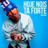 Hoje Nois Tá Forte - Single album lyrics, reviews, download