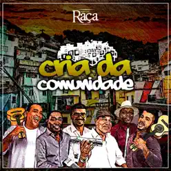 Cria da Comunidade - Single - Grupo Raça Cria da Comunidade - Single - Grupo Raça