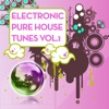 Electronic Pure House Tunes, Vol.1