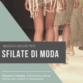 Musica house per sfilate di moda - Canzoni ritmate, sottofondo senza parole per sfilare in passerella artwork