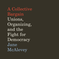 Jane McAlevey - A Collective Bargain artwork