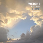 Nathan and Eva - The Weight of Your Love