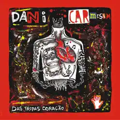 Das Tripas Coração - Dani Carmesim