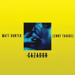 Cazador - Single by Matt Hunter & Lenny Tavárez album reviews, ratings, credits