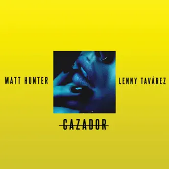 Cazador by Matt Hunter & Lenny Tavárez song reviws