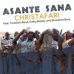 Asante Sana (feat. TuneDem Band, Cathy Matate & Shoeshine Buoy) - Single - Christafari Asante Sana (feat. TuneDem Band, Cathy Matate & Shoeshine Buoy) - Single - Christafari