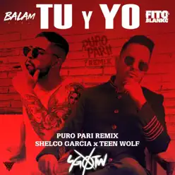Tú y Yo (feat. Shelco Garcia & Teen Wolf) [Puro Pari Remix] - Single - Fito Blanko