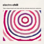 Electro Chill: Take a Deep Breath and Relax with the Ultimate Electronic Selection artwork
