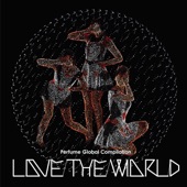 Perfume Global Compilation “Love the World” artwork
