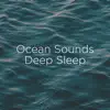Ocean Sounds Deep Sleep album lyrics, reviews, download