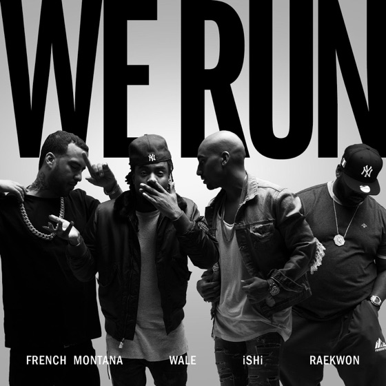 Cover artwork for We Run (feat. French Montana, Wale & Raekwon)