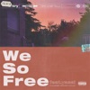 We So Free (feat. Yasai) - Single