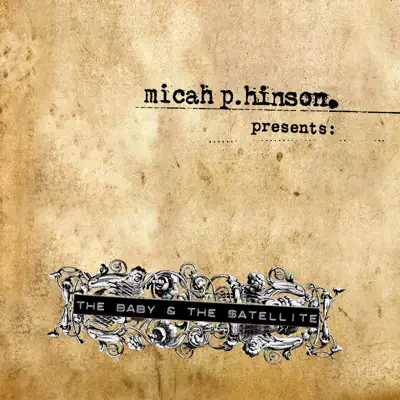The Baby & the Satellite - Micah P. Hinson