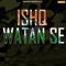Ishq Watan Se - Rock D lyrics