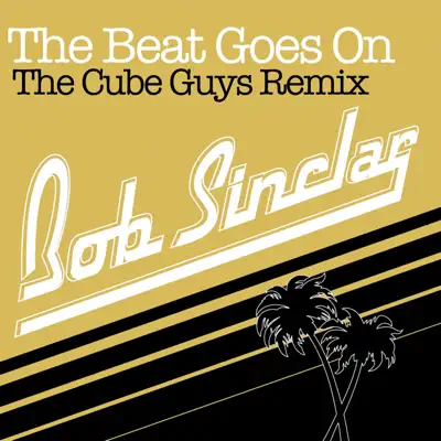 The Beat Goes On (Radio Edit) [The Cube Guys Remix] - Single - Bob Sinclar