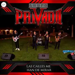 Las Calles Me Han de Mirar - Single - Grupo Privado Las Calles Me Han de Mirar - Single - Grupo Privado