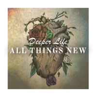 Deeper Life - All Things New - EP artwork