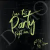 Leave This Party Right Now (feat. Def-i) - Single album lyrics, reviews, download