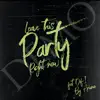 Stream & download Leave This Party Right Now (feat. Def-i) - Single