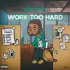 Work Too Hard - Single album lyrics, reviews, download