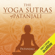 Patañjali - The Yoga Sutras of Patanjali (Unabridged)