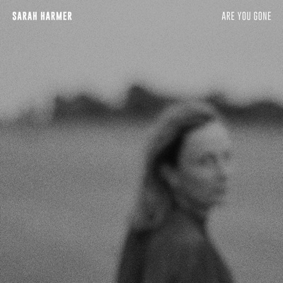 Are You Gone - Sarah Harmer