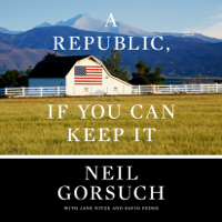 Neil Gorsuch - A Republic, If You Can Keep It (Unabridged) artwork