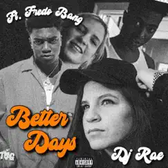 Better Days (feat. Fredo Bang) - Single by DJ RAE album reviews, ratings, credits