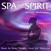 Spa and Spirit: Music for Deep Thought, Focus and Relaxation