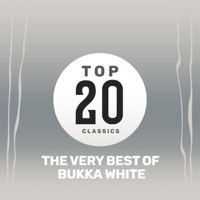 Bukka White - Top 20 Classics - The Very Best of Bukka White artwork