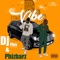 Vibe (feat. Phizbarz) - DJ Flex lyrics