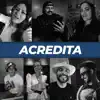 Stream & download Acredita (feat. Felipão, Mara Pavanelly, Renno Poeta & Tony Guerra) - Single