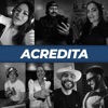 Acredita (feat. Felipão, Mara Pavanelly, Renno Poeta & Tony Guerra) - Single
