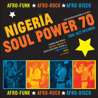 Various Artists - Soul Jazz Records Presents Nigeria Soul Power 70: Afro-Funk, Afro-Rock, and Afro-Disco artwork