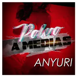 Polvo a Medias - Single - Anyuri Polvo a Medias - Single - Anyuri