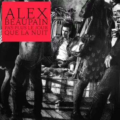 Pas plus le jour que la nuit - Alex Beaupain Pas plus le jour que la nuit - Alex Beaupain