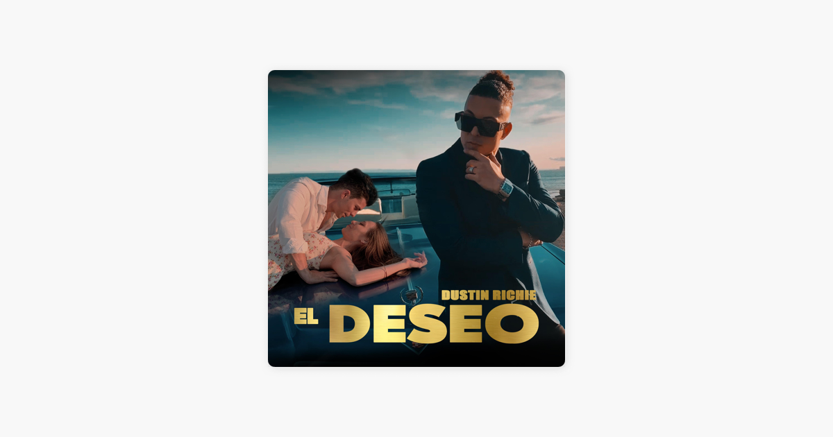 El Deseo - Single by Dustin Richie on Apple Music El Deseo - Single by Dustin Richie