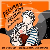 Pelukku Untuk Pelikmu (OST Imperfect: Karier, Cinta, & Timbangan) artwork