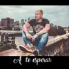 A Te Esperar - Single album lyrics, reviews, download