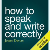 Joseph Devlin - How to Speak and Write Correctly (Unabridged) artwork