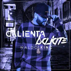 Calienta y Bajate - Single - Waldokinc El Troyano Calienta y Bajate - Single - Waldokinc El Troyano